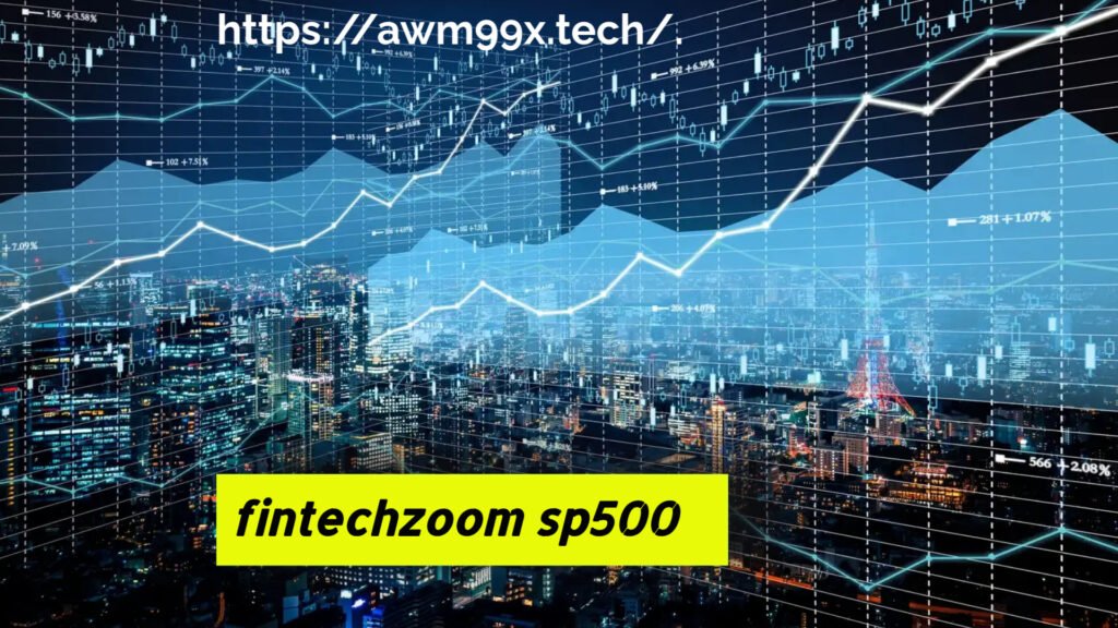 fintechzoom sp500​