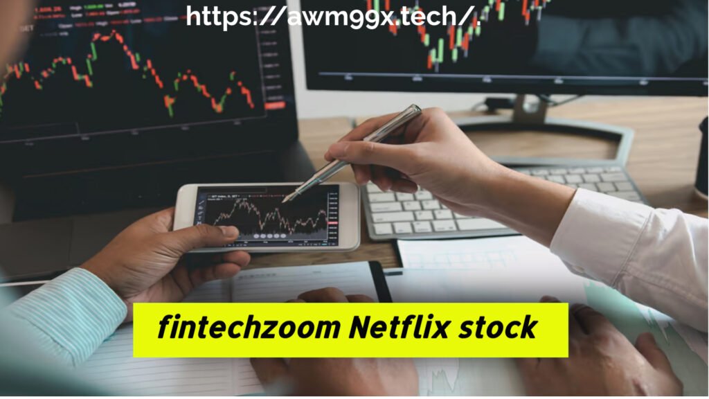 fintechzoom Netflix stock