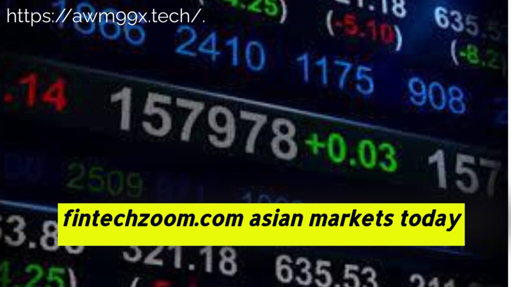 fintechzoom.com asian markets today