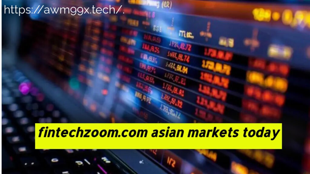 fintechzoom.com asian markets today