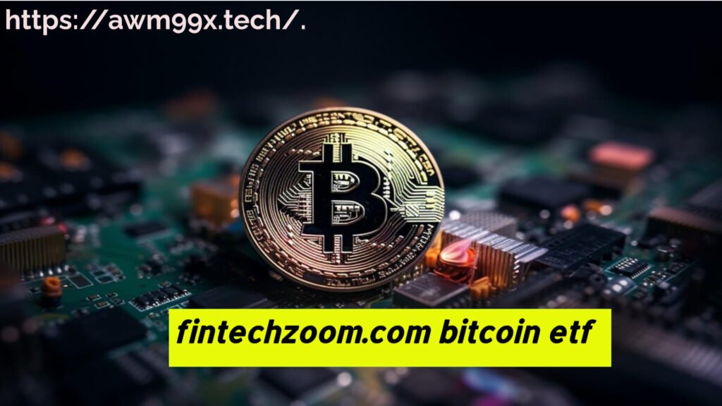 fintechzoom.com bitcoin etf