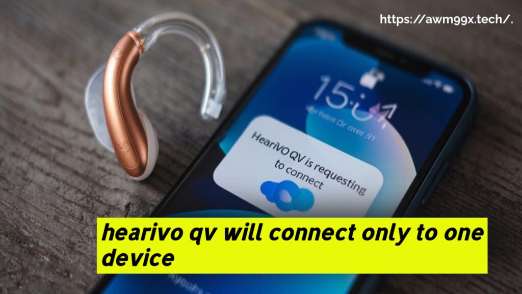 hearivo qv will connect only to one device